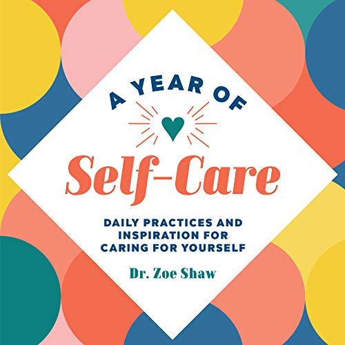 Zoe Shaw/A Year of Self-Care@ Daily Practices and Inspiration for Caring for Yo