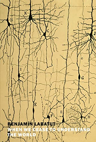 Benjamin Labatut/When We Cease to Understand the World