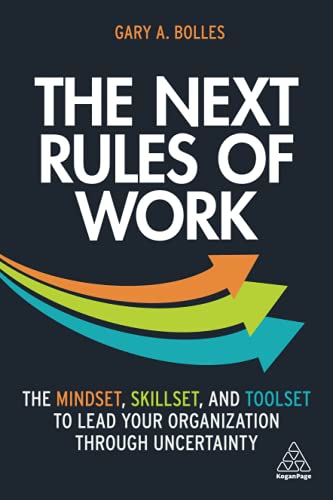 Gary A. Bolles The Next Rules Of Work The Mindset Skillset And Toolset To Lead Your Or 