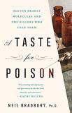 Neil Bradbury A Taste For Poison Eleven Deadly Molecules And The Killers Who Used 