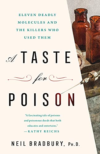 Neil Bradbury A Taste For Poison Eleven Deadly Molecules And The Killers Who Used 