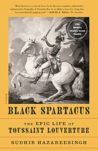 Sudhir Hazareesingh Black Spartacus The Epic Life Of Toussaint Louverture 