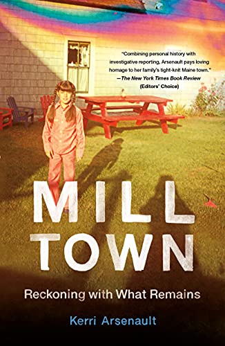 Kerri Arsenault/Mill Town@Reckoning with What Remains