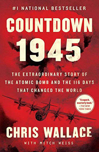 Chris Wallace/Countdown 1945@The Extraordinary Story of the Atomic Bomb and th