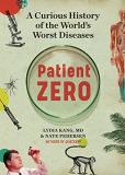 Lydia Kang Patient Zero A Curious History Of The World's Worst Diseases 