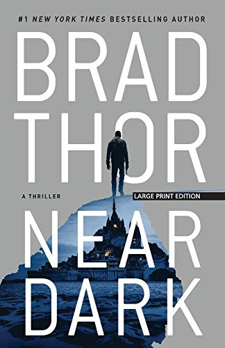 Brad Thor/Near Dark@ A Thriller@LARGE PRINT