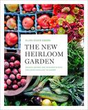 Ellen Ecker Ogden The New Heirloom Garden Designs Recipes And Heirloom Plants For Cooks W 