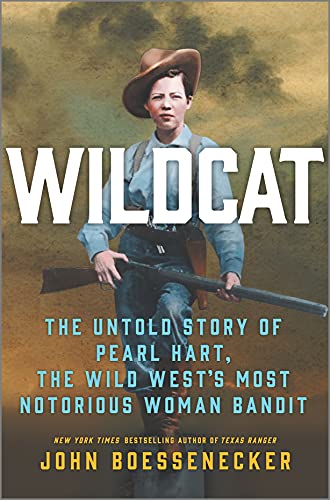 John Boessenecker/Wildcat@ The Untold Story of Pearl Hart, the Wild West's M