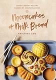 Kristina Cho Mooncakes And Milk Bread Sweet And Savory Recipes Inspired By Chinese Bake 