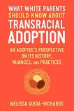 Melissa Guida Richards What White Parents Should Know About Transracial A An Adoptee's Perspective On Its History Nuances 