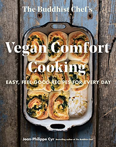 Jean Philippe Cyr The Buddhist Chef's Vegan Comfort Cooking Easy Feel Good Recipes For Every Day 