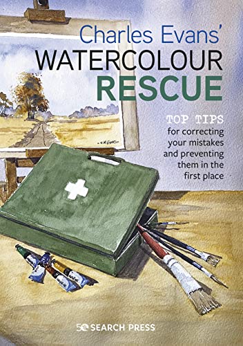 Charles Evans Charles Evans' Watercolour Rescue Top Tips For Correcting Your Mistakes And Prevent 