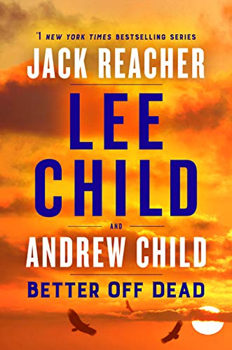 Lee Child/Better Off Dead@ A Jack Reacher Novel