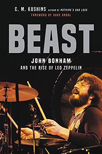 C. M. Kushins Beast John Bonham And The Rise Of Led Zeppelin 