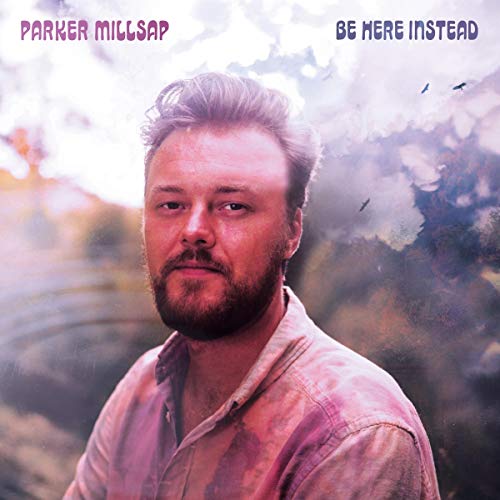 Parker Millsap/Be Here Instead