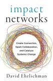 David Ehrlichman Impact Networks Create Connection Spark Collaboration And Catal 