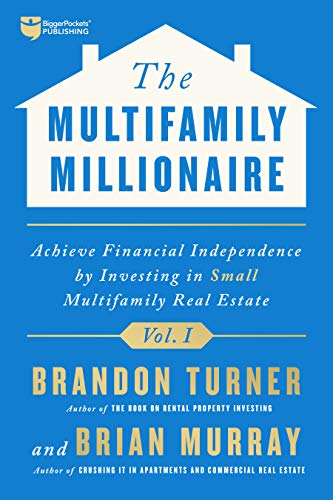 Brandon Turner The Multifamily Millionaire Volume I Achieve Financial Freedom By Investing In Small M 