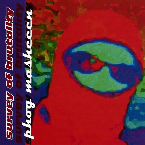 Phog Masheeen/Survey Of Brutality