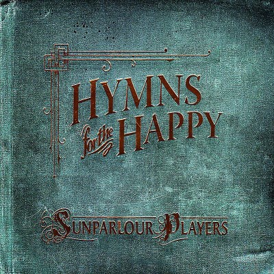 Sunparlour Players/Hymns For The Happy