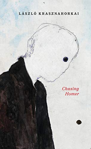 L?szl? Krasznahorkai/Chasing Homer