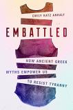 Emily Katz Anhalt Embattled How Ancient Greek Myths Empower Us To Resist Tyra 
