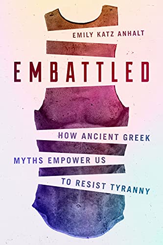 Emily Katz Anhalt Embattled How Ancient Greek Myths Empower Us To Resist Tyra 