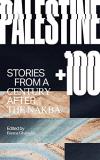 Basma Ghalayini Palestine +100 Stories From A Century After The Nakba 