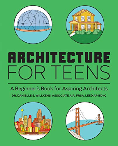 Danielle Willkens/Architecture for Teens@ A Beginner's Book for Aspiring Architects