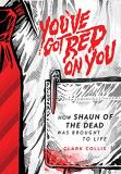 Clark Collis You've Got Red On You How Shaun Of The Dead Was Brought To Life 