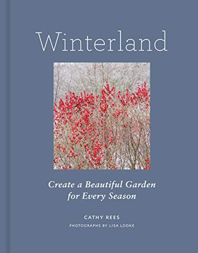 Cathy Rees Winterland Create A Beautiful Garden For Every Season 
