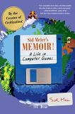Sid Meier Sid Meier's Memoir! A Life In Computer Games 