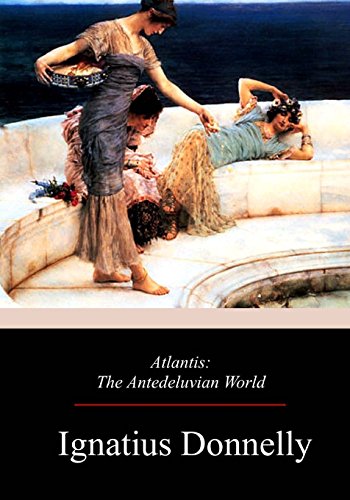 Ignatius Donnelly/Atlantis@ The Antedeluvian World