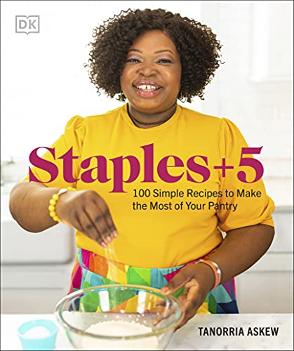 Tanorria Askew Staples + 5 100 Simple Recipes To Make The Most Of Your Pantr 