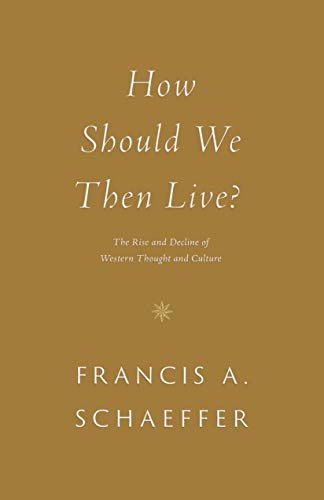 Francis A. Schaeffer/How Should We Then Live?@ The Rise and Decline of Western Thought and Cultu