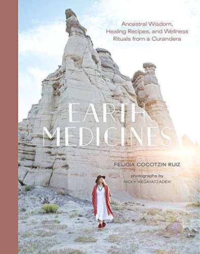 Felicia Cocotzin Ruiz/Earth Medicines@ Ancestral Wisdom, Healing Recipes, and Wellness R