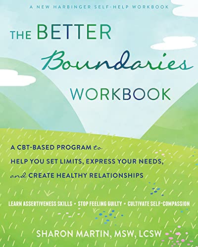 Sharon Martin The Better Boundaries Workbook A Cbt Based Program To Help You Set Limits Expre 