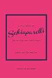Emma Baxter Wright Little Book Of Schiaparelli The Story Of The Iconic Fashion Designer 0011 Edition; 