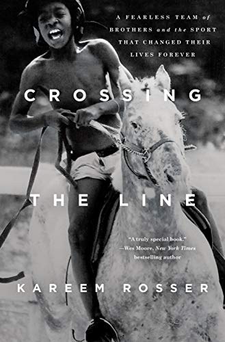 Kareem Rosser/Crossing the Line@ A Fearless Team of Brothers and the Sport That Ch