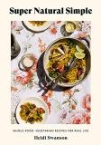 Heidi Swanson Super Natural Simple Whole Food Vegetarian Recipes For Real Life [a C 