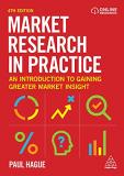 Paul Hague Market Research In Practice An Introduction To Gaining Greater Market Insight 0004 Edition; 