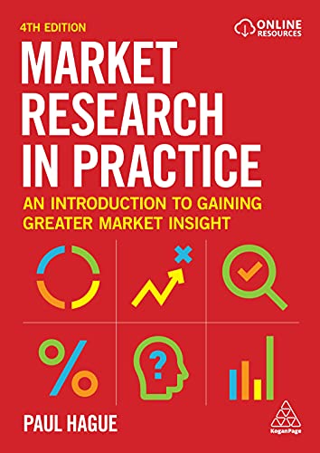 Paul Hague Market Research In Practice An Introduction To Gaining Greater Market Insight 0004 Edition; 