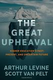Arthur Levine The Great Upheaval Higher Education's Past Present And Uncertain F 