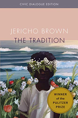 Jericho Brown The Tradition Civic Dialogue Edition 