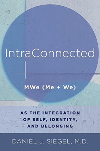 Daniel J. Siegel Intraconnected Mwe (me + We) As The Integration Of Self Identit 