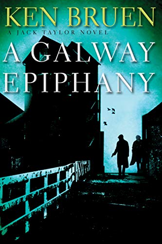 Ken Bruen/A Galway Epiphany@ A Jack Taylor Novel