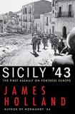 James Holland Sicily '43 The First Assault On Fortress Europe 