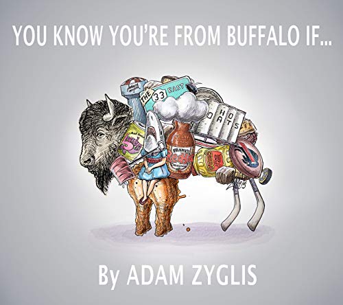 Adam Zyglis You Know You're From Buffalo If... 