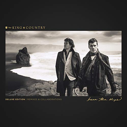 for KING & COUNTRY/Burn The Ships (Deluxe Edition: Remixes & Collaborations)