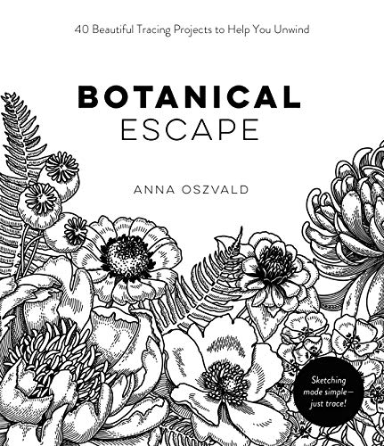 Anna Oszvald Botanical Escape 40 Beautiful Tracing Projects To Help You Unwind 