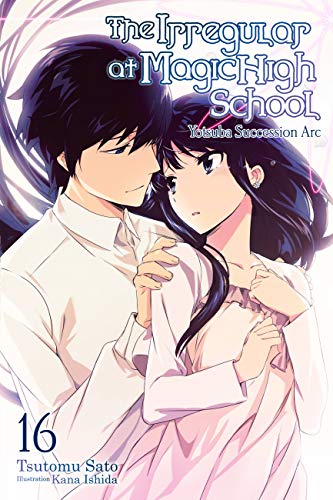 Tsutomu Sato/The Irregular at Magic High School, Vol. 16 (Light@ Yotsuba Succesion ARC Volume 16